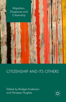 Citizenship and Its Others - Anderson, Bridget (Editor), and Hughes, Vanessa (Editor)
