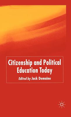 Citizenship and Political Education Today - Demaine, J (Editor)