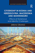 Citizenship in Bosnia and Herzegovina, Macedonia and Montenegro: Effects of Statehood and Identity Challenges