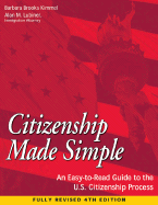 Citizenship Made Simple: An Easy-To-Read Guide to the U.S. Citizenship Process - Kimmel, Barbara Brooks, and Lubiner, Alan M