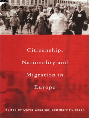 Citizenship, Nationality and Migration in Europe - Cesarani, David (Editor), and Fulbrook, Mary (Editor)