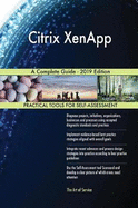 Citrix Xenapp a Complete Guide - 2019 Edition