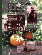 Citrus, Sawmills, Critters & Crackers: Life in Early Lutz and Central Pasco County - Reigler, Elizabeth, and MacManus, Susan A