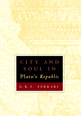 City and Soul in Plato's Republic - Ferrari, G R F