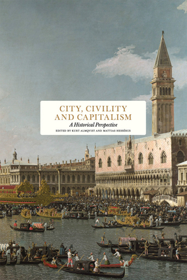 City, Civility and Capitalism: A Historical Perspective - Viroli, Maurizio (Text by), and Nordstrm, Kjell A. (Text by), and Barnes, Yolande (Text by)
