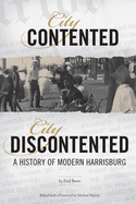 City Contented, City Discontented: A History of Modern Harrisburg