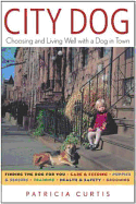 City Dog: Choosing and Living Well with a Dog in the City