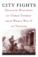 City Fights: Selected Histories of Urban Combat from World War II to Vietnam