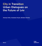 City in Transition: Urban Dialogues on the Future of Lviv