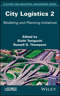 City Logistics 2: Modeling and Planning Initiatives - Taniguchi, Eiichi (Editor), and Thompson, Russell G (Editor)