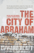 City of Abraham: History, Myth and Memory: A Journey through Hebron