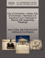 City of Cincinnati V. Vester; City of Cincinnati V. Richards U.S. Supreme Court Transcript of Record with Supporting Pleadings