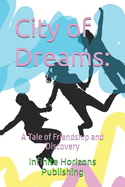 City of Dreams: A Tale of Friendship and Discovery