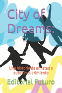 City of Dreams: Una historia de amistad y autodescubrimiento