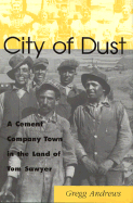 City of Dust: A Cement Company Town in the Land of Tom Sawyer