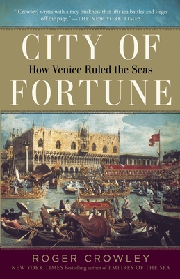 City of Fortune: How Venice Ruled the Seas - Crowley, Roger