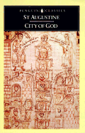 City of God: Concerning the City of God Against the Pagans - St Augustine, and Augustine, Of Hippo, and Augustine of Hippo