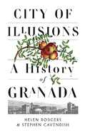 City of Illusions: A History of Granada