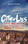 City of Lies: Love, Sex, Death and  the Search for Truth in Tehran