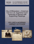 City of Milwaukee V. American S S Co U.S. Supreme Court Transcript of Record with Supporting Pleadings