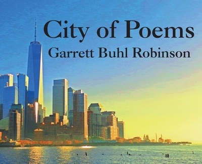 City of Poems - Robinson, Garrett Buhl