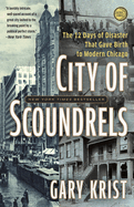 City of Scoundrels: The Twelve Days of Disaster That Gave Birth to Modern Chicago