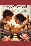 City of Second Chances: "Finding Love and Redemption in a City of New Beginnings"