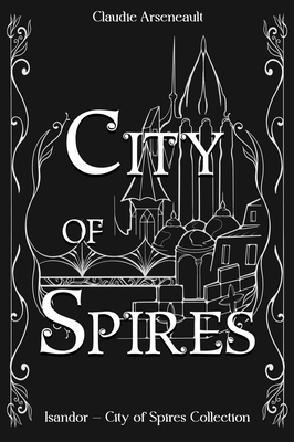 City of Spires: Collected Edition - Arseneault, Claudie