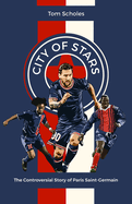 City of Stars: The Controversial Story of Paris Saint-Germain
