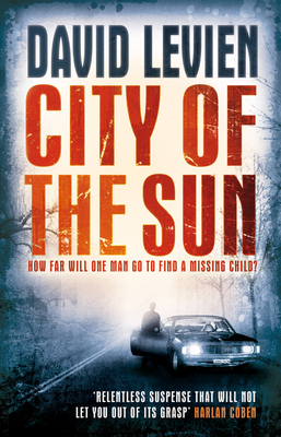 City of the Sun: (Frank Behr: 1): An emotionally charged, fast and furious crime thriller you won't be able to put down - Levien, David