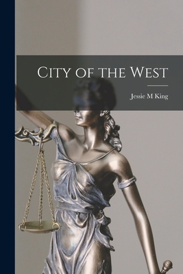 City of the West - King, Jessie M