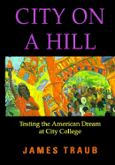 City on a Hill: Testing the America Dream at City College