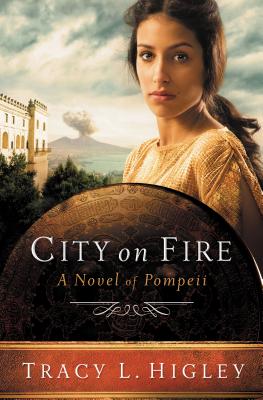 City on Fire: A Novel of Pompeii - Higley, Tracy