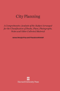 City Planning: A Comprehensive Analysis of the Subject Arranged for the Classification of Books