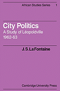 City Politics: A Study of Lopoldville, 1962-63