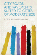 City Roads and Pavements Suited to Cities of Moderate Size