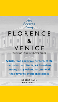 City Secrets: Florence, Venice: The Essential Insider's Guide - Kahn, Robert (Editor)