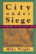City Under Siege: Richmond in the Civil War
