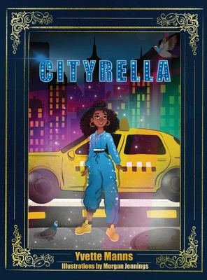 Cityrella: The Remix to the Traditional Cinderella Story - Manns, Yvette