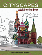 Cityscapes Adult Coloring Book: Detailed Coloring Pages Line Drawings of Famous Global Iconic Buildings & Landscapes High Resolutions Images with Landscape Layout for Easy Coloring Large Size Designs for Relaxation & Stress Relief