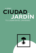 Ciudad Jard?n: Tu lugar en el universo