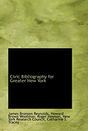Civic Bibliography for Greater New York - Reynolds, James Bronson