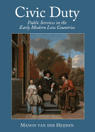 Civic Duty: Public Services in the Early Modern Low Countries