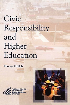 Civic Responsibility and Higher Education - Ehrlich, Thomas