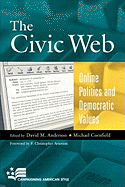 Civic Web: Online Politics and Democratic Values: Online Politics and Democratic Values