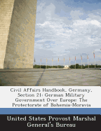 Civil Affairs Handbook, Germany, Section 21: German Military Government Over Europe: The Protectorate of Bohemia-Moravia