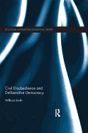 Civil Disobedience and Deliberative Democracy