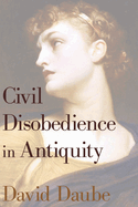 Civil Disobedience in Antiquity