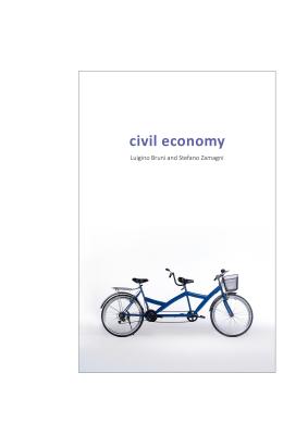 Civil Economy: Another Idea of the Market - Bruni, Luigino, Professor, and Zamagni, Stefano, Professor