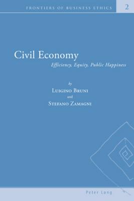 Civil Economy: Efficiency, Equity, Public Happiness - Zsolnai, Laszlo, and Bruni, Luigino, and Zamagni, Stefano